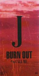 J : Burn Out